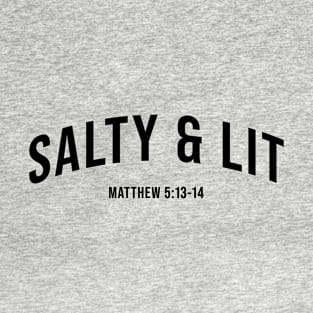 Salty and Lit, Bible Verse, Christian Quote T-Shirt